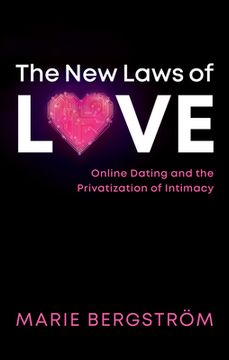 portada The New Laws of Love: Online Dating and the Privatization of Intimacy (en Inglés)