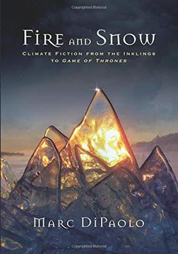portada Fire and Snow: Climate Fiction From the Inklings to Game of Thrones (en Inglés)