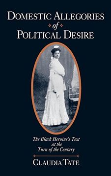 portada Domestic Allegories of Political Desire: The Black Heroine's Text at the Turn of the Century (en Inglés)