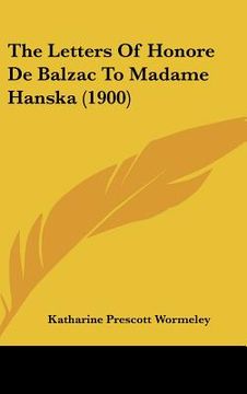 portada the letters of honore de balzac to madame hanska (1900) (en Inglés)