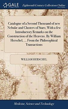 portada Catalogue of a Second Thousand of new Nebulæ and Clusters of Stars; With a few Introductory Remarks on the Construction of the Heavens. By William Herschel,. From the Philosophical Transactions (en Inglés)