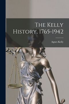 portada The Kelly History, 1765-1942 (en Inglés)