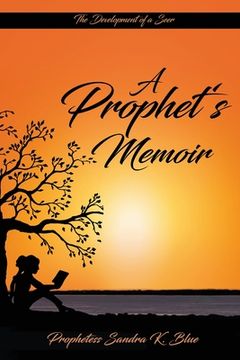 portada A Prophet's Memoir: Birthed out from a hidden place in God (en Inglés)