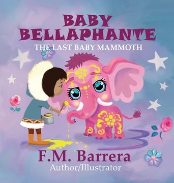 portada Baby Bellaphante: The Last Baby Mammoth (en Inglés)