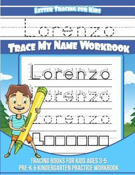 portada Lorenzo Letter Tracing for Kids Trace my Name Workbook: Tracing Books for Kids ages 3 - 5 Pre-K & Kindergarten Practice Workbook (en Inglés)