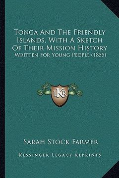 portada tonga and the friendly islands, with a sketch of their mission history: written for young people (1855)