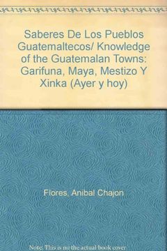 portada Saberes de los Pueblos Guatemaltecos Knowledge of the Guatemalan Towns: Garifuna, Maya, Mestizo y Xinka