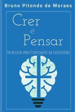 portada Crer e Pensar: Em Busca de uma Fé Inteligente na universidade (en Portugués)