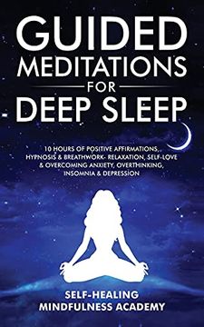 portada Guided Meditations for Deep Sleep: 10 Hours of Positive Affirmations, Hypnosis& Breathwork- Relaxation, Self-Love & Overcoming Anxiety, Overthinking, Insomnia& Depression (en Inglés)