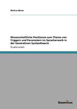 portada Wissenschaftliche Positionen zum Thema von Triggern und Parametern im Spracherwerb in der Generativen Syntaxtheorie (German Edition)