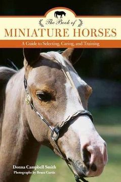 portada The Book of Miniature Horses: A Guide to Selecting, Caring, and Training