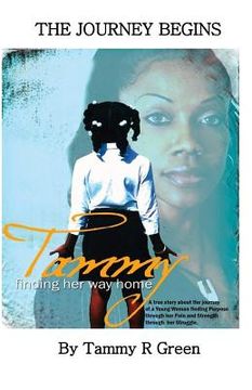 portada Tammy Finding Her Way Home: A True Story About The Journey Of A Young Woman Finding Purpose Through Her Pain And Strength Through Her Struggle (en Inglés)