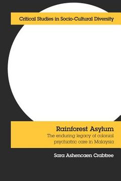 portada rainforest asylum: the enduring legacy of colonial psychiatric care in malaysia (en Inglés)
