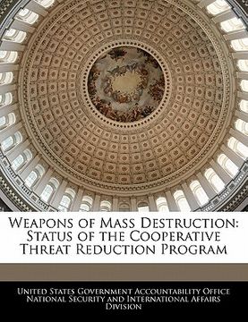 portada weapons of mass destruction: status of the cooperative threat reduction program (en Inglés)