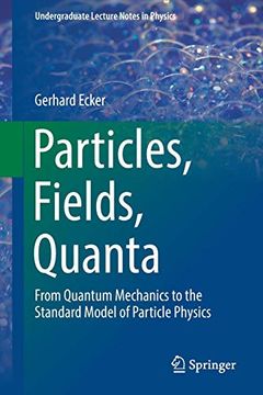 portada Particles, Fields, Quanta: From Quantum Mechanics to the Standard Model of Particle Physics (Undergraduate Lecture Notes in Physics) (en Inglés)