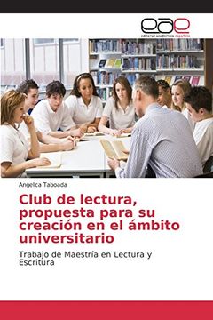 portada Club de lectura, propuesta para su creación en el ámbito universitario: Trabajo de Maestría en Lectura y Escritura