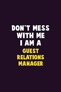 portada Don't Mess With me, i am a Guest Relations Manager: 6x9 Career Pride 120 Pages Writing Nots (en Inglés)