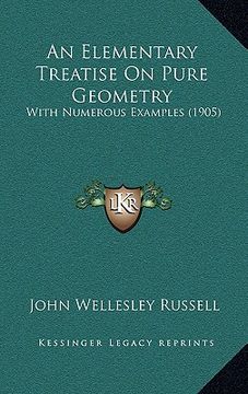 portada an elementary treatise on pure geometry: with numerous examples (1905) (en Inglés)