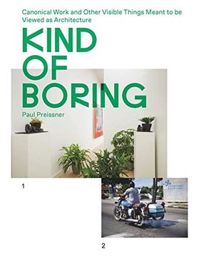 portada Kind of Boring: Canonical Work and Other Visible Things Meant to be Viewed as Architecture: Canonical Work and Other Visible Things Meant to be Viewed as Architecture: