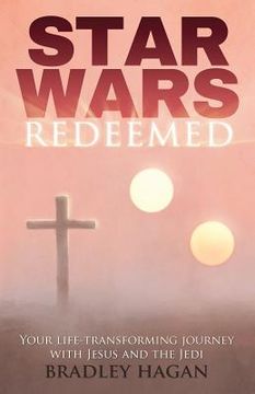 portada Star Wars Redeemed: Your Life-Transforming Journey with Jesus and the Jedi (en Inglés)