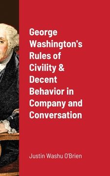 portada George Washington's Rules of Civility & Decent Behavior in Company and Conversation