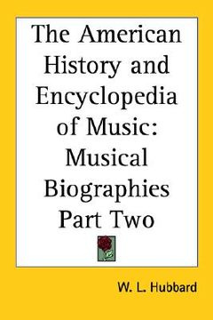 portada the american history and encyclopedia of music: musical biographies part two (in English)