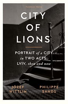 portada City of Lions: Portrait of a City in two Acts: Lviv, Then and now (in English)
