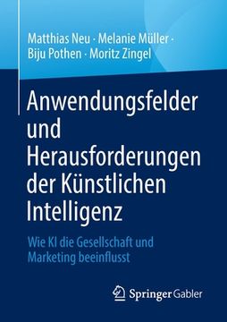 portada Anwendungsfelder Und Herausforderungen Der Künstlichen Intelligenz: Wie KI Die Gesellschaft Und Marketing Beeinflusst (en Alemán)
