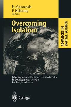 portada overcoming isolation: information and transportation networks in development strategies for peripheral areas (en Inglés)