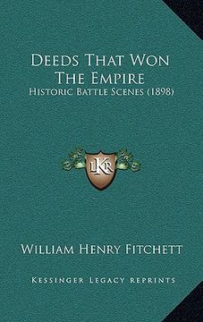 portada deeds that won the empire: historic battle scenes (1898) (in English)