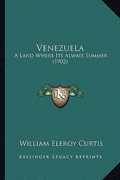 portada venezuela: a land where its always summer (1902) (en Inglés)