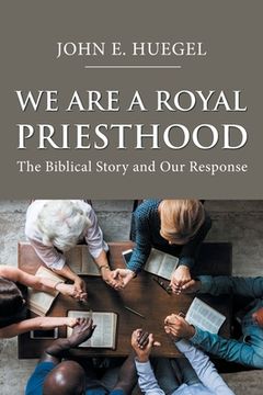 portada We Are a Royal Priesthood: The Biblical Story and Our Response (en Inglés)