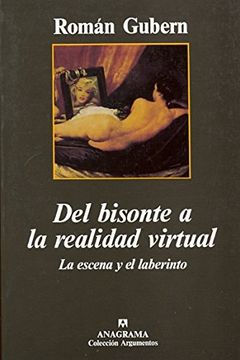 portada Del Bisonte a la Realidad Virtual (la Escena y el Laberinto) (Argumentos)