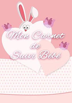 portada Mon Carnet de Suivi Bébé: Le Carnet de Bord Idéal Pour le Suivi de son Bébé, du Nouveau né. 
