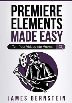 portada Premiere Elements Made Easy: Turn Your Videos Into Movies: 14 (Computers Made Easy) (en Inglés)