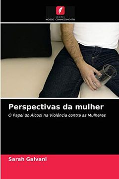 portada Perspectivas da Mulher: O Papel do Álcool na Violência Contra as Mulheres (en Portugués)