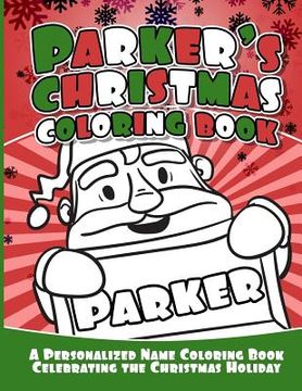 portada Parker's Christmas Coloring Book: A Personalized Name Coloring Book Celebrating the Christmas Holiday (in English)