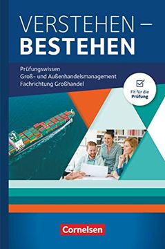 portada Groß- und Außenhandel - Kaufleute im Groß- und Außenhandelsmanagement - Jahrgangsübergreifend: Verstehen - Bestehen: Prüfungswissen Groß- und Außenhandel (in German)
