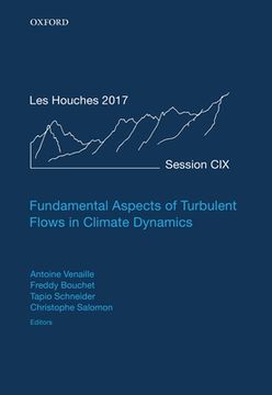 portada Fundamental Aspects of Turbulent Flows in Climate Dynamics: Lecture Notes of the les Houches Summer School: Volume 109, August 2017 (in English)