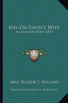portada kin-da-shon's wife: an alaskan story (1892) (en Inglés)