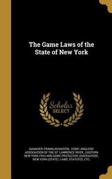 portada The Game Laws of the State of New York (en Inglés)