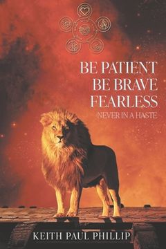 portada Be Patient, Be Brave, Fearless, Never In A Haste (en Inglés)