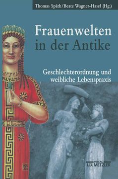 portada Frauenwelten in Der Antike: Geschlechterordnung Und Weibliche Lebenspraxis (en Alemán)
