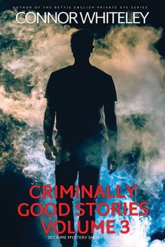 portada Criminally Good Stories Volume 3: 20 Crime Mystery Short Stories (en Inglés)