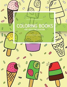 portada Sweet Dessert Pattern Coloring books for Adult Relaxation (Icecream, Cupcake, Pastry): Creativity and Mindfulness Pattern Coloring Book for Adults and (en Inglés)
