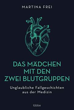 portada Das Mädchen mit den Zwei Blutgruppen: Unglaubliche Fallgeschichten aus der Medizin. Erweiterte Neuausgabe (in German)