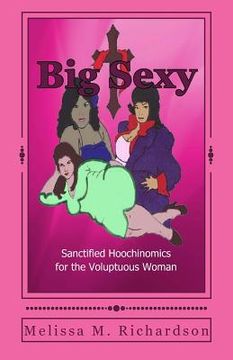 portada Big Sexy Sanctified Hoochinomics for the Voluptuous Woman (en Inglés)