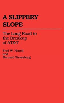 portada A Slippery Slope: The Long Road to the Breakup of At&T (en Inglés)