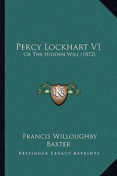 portada percy lockhart v1: or the hidden will (1872) (en Inglés)