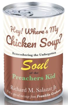 portada Hey! Where's My Chicken Soup?: Remembering the unforgotten soul of the Preachers